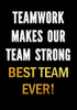 Teamwork Makes Our Team Strong - Best Team Ever!: Motivational Gifts for Employees - Coworkers - Office Staff Members | Inspirational Appreciation Gift (Thank You Gifts for Employees)