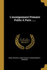 L'Enseignement Primaire Public À Paris ...... (French Edition)