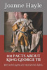 101 Facts about King George III: Britain’s Longest Reigning King (101 History)