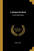 L'Afrique Du Nord: Tunisie-Algérie-Maroc (French Edition)