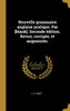 Nouvelle Grammaire Anglaise Pratique. Par [Blank]. Seconde Édition. Revue, Corrigée, Et Augmentée. (French Edition)