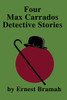 Four Max Carrados Detective Stories