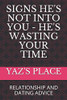SIGNS HE'S NOT INTO YOU - HE'S WASTING YOUR TIME: RELATIONSHIP AND DATING ADVICE (Dating and Relationship Advice)