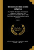 Dictionnaire Des Ordres Religieux: Ou, Histoire Des Ordres Monastiques Religieux Et Militaires, Et Des Congrégations Séculières De L'Un Et De L'Autre ... Jusqu'À Présent ..; Volume 3 (French Edition)