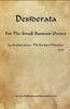 Desiderata for the Small Business Owner