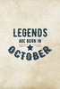 Legends Are Born In October: Birthday Gift for Men, Unique Present For Father Or Husband
