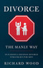 Divorce The Manly Way: Successful Defense Divorce Strategies For Men