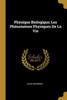 Physique Biologique; Les Phénomènes Physiques De La Vie (French Edition)