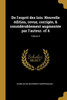 De L'Esprit Des Lois. Nouvelle Édition, Revue, Corrigée, & Considérablement Augmentée Par L'Auteur. Of 4; Volume 4 (French Edition)