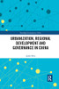 Urbanization, Regional Development and Governance in China (Routledge Contemporary China Series)