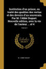 Institution D'Un Prince, Ou Traité Des Qualitez Des Vertus Et Des Devoirs D'Un Souverain. Par M. L'Abbé Duguet. Nouvelle Edition, Avec La Vie De L'Auteur. .. Of 4; Volume 2 (French Edition)
