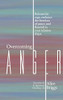 Overcoming Anger: Release the rage, embrace the freedom of peace, and flourish in your relationships. (Emotional and Spiritual Healing)