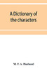 A dictionary of the characters in the Waverley novels of Sir Walter Scott