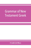 Grammar of New Testament Greek