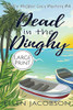 Dead in the Dinghy (A Mollie McGhie Cozy Sailing Mystery - Large Print)
