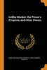 Goblin Market, The Prince'S Progress, And Other Poems