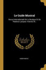 Le Guide Musical: Revue Internationale De La Musique Et De Theâtres Lyriques, Volume 26... (French Edition)