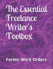 The Essential Freelance Writer's Toolbox: Forms: Work Orders