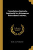 Consultation Contre La Légitimité Des Naissances Prétendues Tardives... (French Edition)