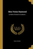 Mon Voisin Raymond: Le Maître D'École De Courberon... (French Edition)