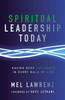 Spiritual Leadership Today: Having Deep Influence In Every Walk Of Life