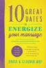 10 Great Dates To Energize Your Marriage: Updated And Expanded Edition