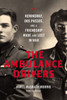 The Ambulance Drivers: Hemingway, Dos Passos, And A Friendship Made And Lost In War