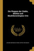 Die Wappen Der Städte, Märkte Und Marktberechtigten Orte (German Edition)