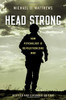 Head Strong: How Psychology is Revolutionizing War, Revised and Expanded Edition
