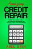 Amazing Credit Repair: Boost Your Credit Score, Use Loopholes (Section 609), and Overcome Credit Card Debt Forever