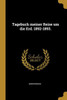 Tagebuch Meiner Reise Um Die Erd. 1892-1893. (German Edition)