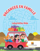 Vacances En Famille : Labyrinthe Kids (French Edition)