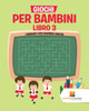 Giochi Per Bambini Libro 3 : Labirinti Per Bambini Giochi (Italian Edition)