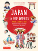 Japan in 100 Words: From Anime to Zen: Discover the Essential Elements of Japan