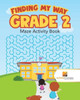 Finding My Way Grade 2 : Maze Activity Book