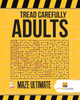 Tread Carefully Adults : Maze Ultimate
