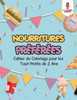 Nourritures Préférées : Cahier De Coloriage Pour Les Tout-Petits De 2 Ans (French Edition)