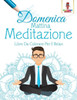 Domenica Mattina Meditazione: Libro Da Colorare Per Il Relax (Italian Edition)