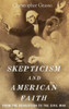 Skepticism And American Faith: From The Revolution To The Civil War