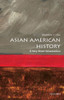 Asian American History: A Very Short Introduction (Very Short Introductions)