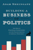 Building A Business Of Politics: The Rise Of Political Consulting And The Transformation Of American Democracy (Studies In Postwar American Political Development)