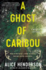 A Ghost Of Caribou: A Novel Of Suspense (Alex Carter Series, 3)