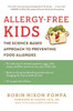 Allergy-Free Kids: The Science-Based Approach To Preventing Food Allergies