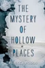 The Mystery Of Hollow Places