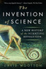 The Invention Of Science: A New History Of The Scientific Revolution