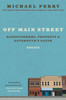 Off Main Street: Barnstormers, Prophets & Gatemouth'S Gator : Essays