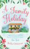 A Family Holiday: A Gorgeously Uplifting And Heartwarming Romantic Comedy To Escape With