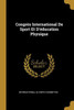 Congrès International De Sport Et D'Éducation Physique (French Edition)