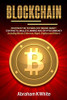 Blockchain: Discover the Technology behind Smart Contracts, Wallets, Mining and Cryptocurrency (including Bitcoin, Ethereum, Ripple, Digibyte and Others)