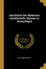 Geschichte Der Modernen Gesellschafts-Klassen In Deutschland (German Edition)